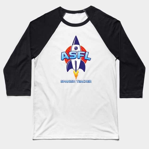 ASFL SPANISH TEACHER Baseball T-Shirt by Duds4Fun